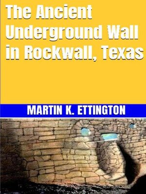 cover image of The Ancient Underground Wall in Rockwall, Texas